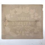 Have Patience, Victorian Era Ink Spatter Over Stencil Drawing